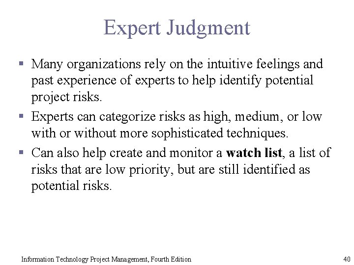 Expert Judgment § Many organizations rely on the intuitive feelings and past experience of
