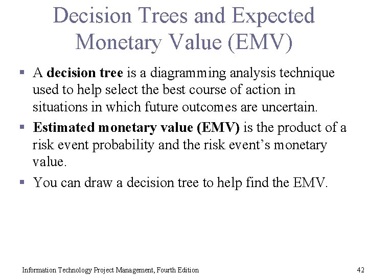 Decision Trees and Expected Monetary Value (EMV) § A decision tree is a diagramming
