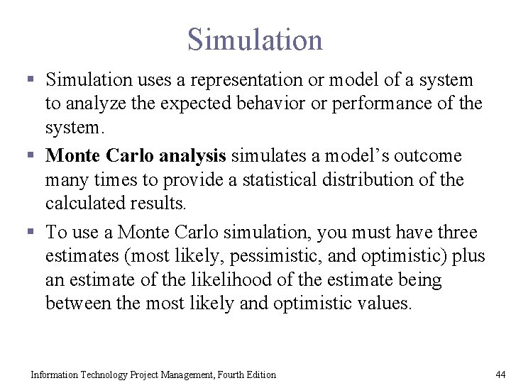 Simulation § Simulation uses a representation or model of a system to analyze the