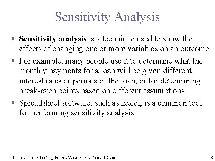 Sensitivity Analysis § Sensitivity analysis is a technique used to show the effects of