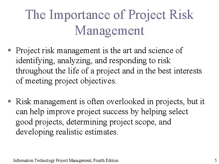 The Importance of Project Risk Management § Project risk management is the art and