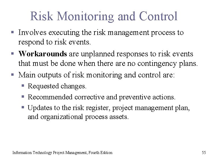 Risk Monitoring and Control § Involves executing the risk management process to respond to