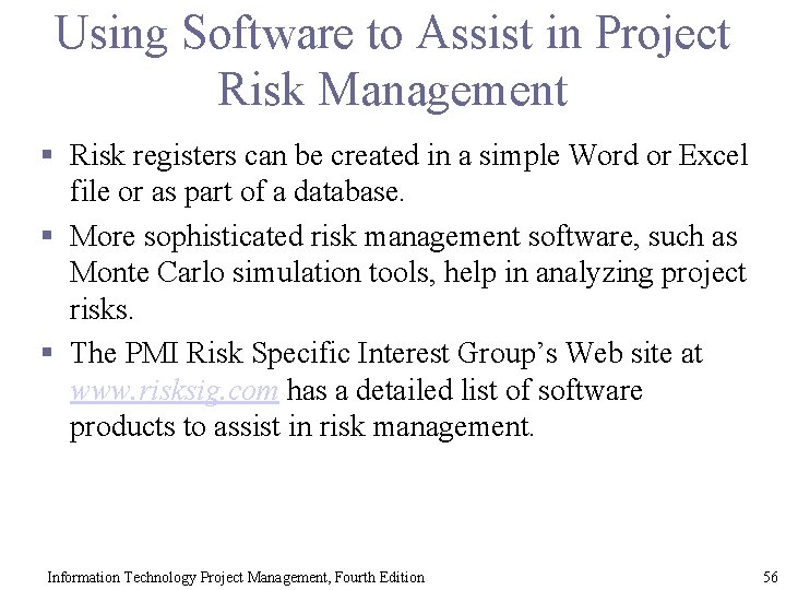 Using Software to Assist in Project Risk Management § Risk registers can be created