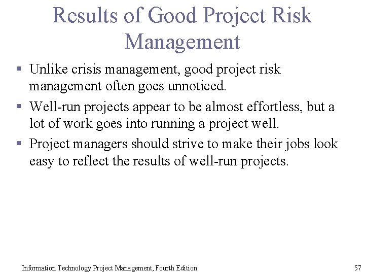 Results of Good Project Risk Management § Unlike crisis management, good project risk management