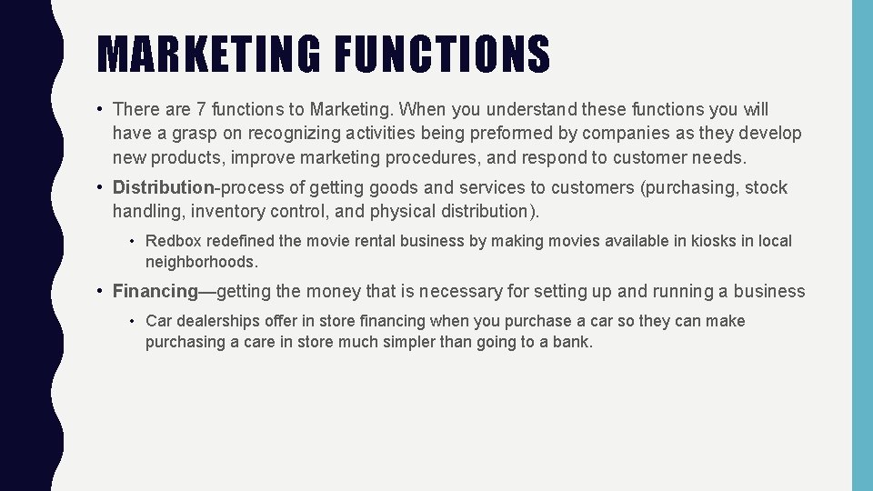 MARKETING FUNCTIONS • There are 7 functions to Marketing. When you understand these functions
