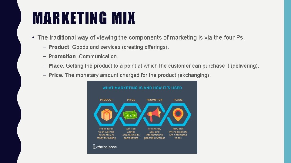 MARKETING MIX • The traditional way of viewing the components of marketing is via