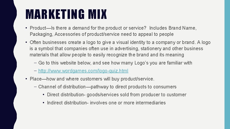 MARKETING MIX • Product—Is there a demand for the product or service? Includes Brand