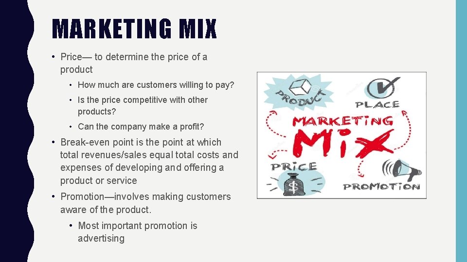 MARKETING MIX • Price— to determine the price of a product • How much