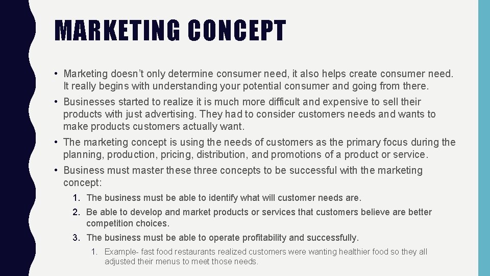 MARKETING CONCEPT • Marketing doesn’t only determine consumer need, it also helps create consumer