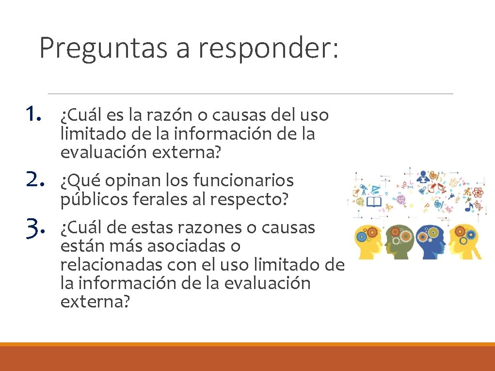 Preguntas a responder: 1. 2. 3. ¿Cuál es la razón o causas del uso