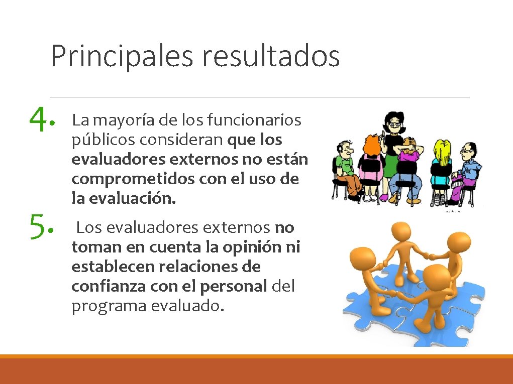 Principales resultados 4. 5. La mayoría de los funcionarios públicos consideran que los evaluadores