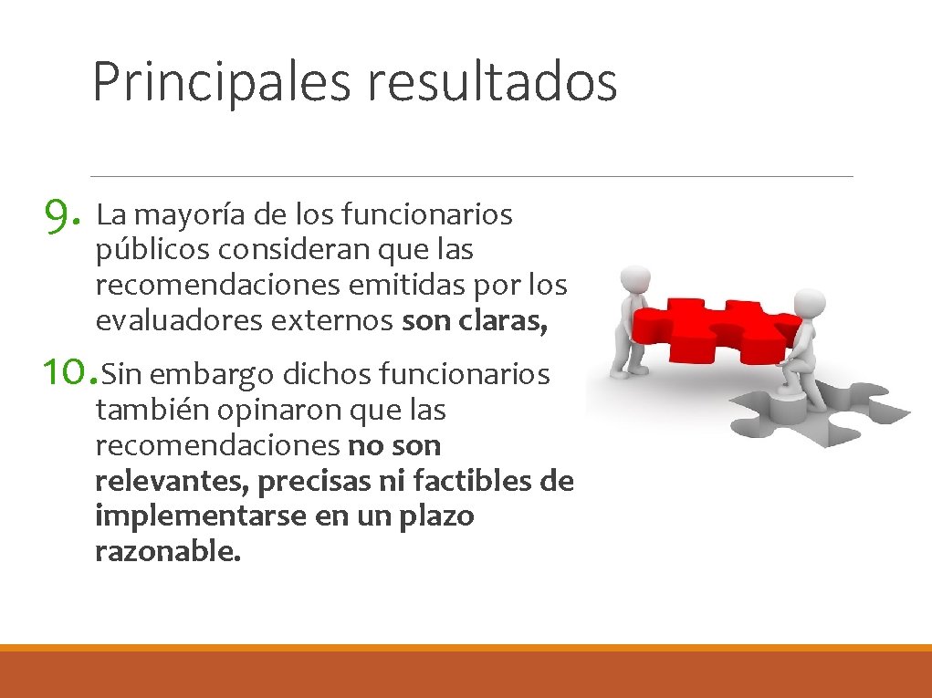 Principales resultados 9. La mayoría de los funcionarios públicos consideran que las recomendaciones emitidas