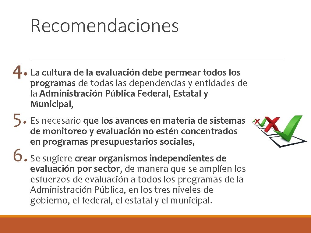 Recomendaciones 4. La cultura de la evaluación debe permear todos los programas de todas