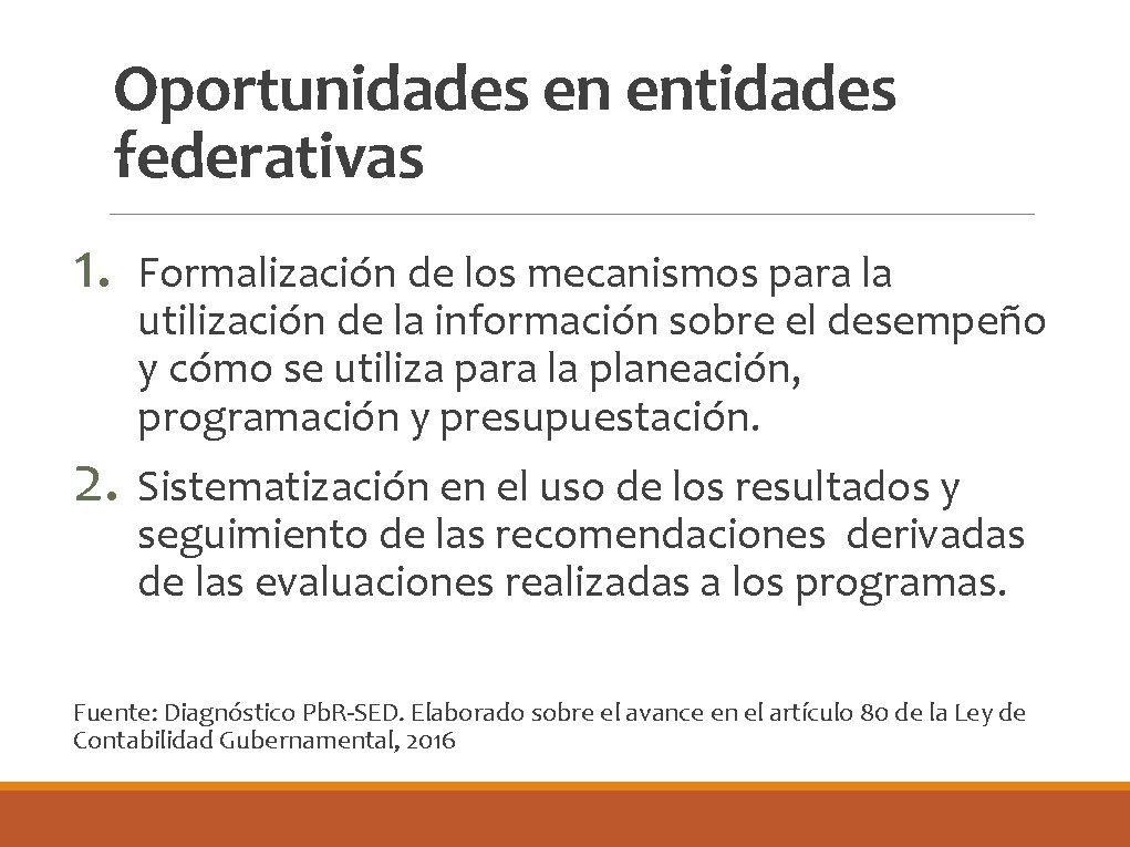 Oportunidades en entidades federativas 1. Formalización de los mecanismos para la utilización de la