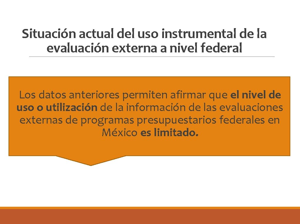 Situación actual del uso instrumental de la evaluación externa a nivel federal Los datos