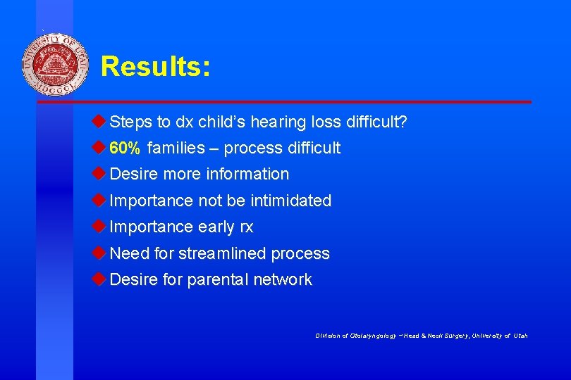 Results: u Steps to dx child’s hearing loss difficult? u 60% families – process