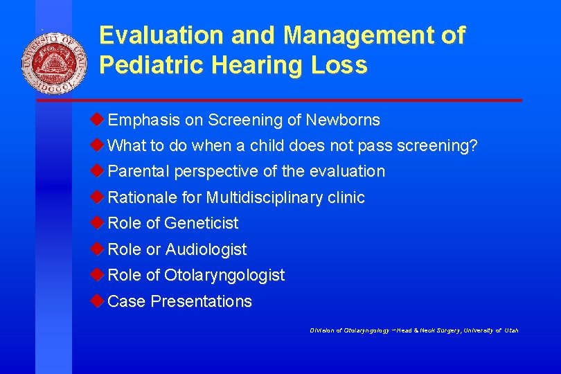 Evaluation and Management of Pediatric Hearing Loss u Emphasis on Screening of Newborns u