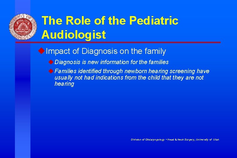 The Role of the Pediatric Audiologist u. Impact of Diagnosis on the family u