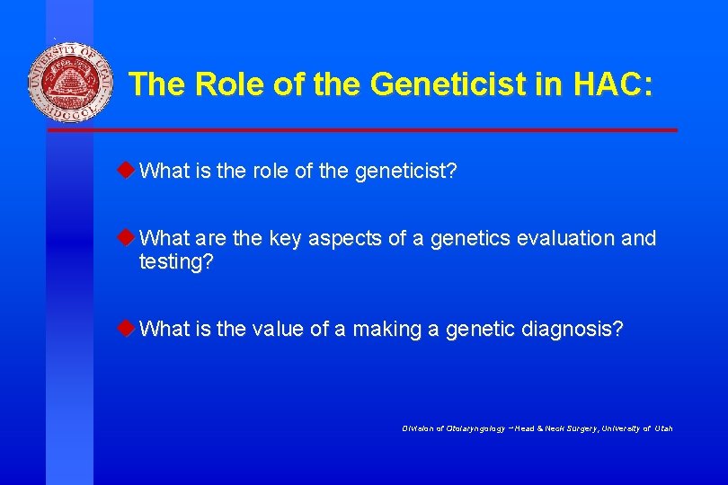 The Role of the Geneticist in HAC: u What is the role of the