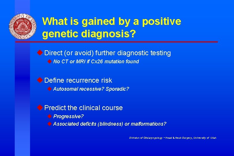 What is gained by a positive genetic diagnosis? u Direct (or avoid) further diagnostic