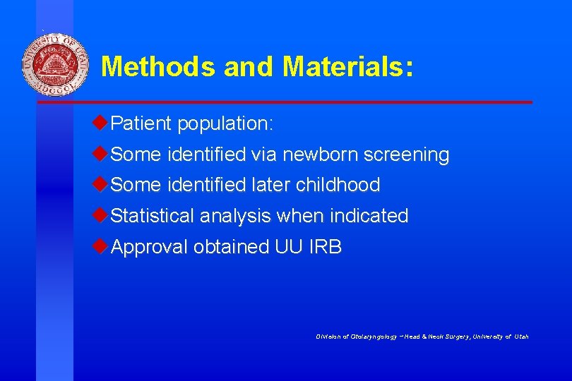 Methods and Materials: u. Patient population: u. Some identified via newborn screening u. Some