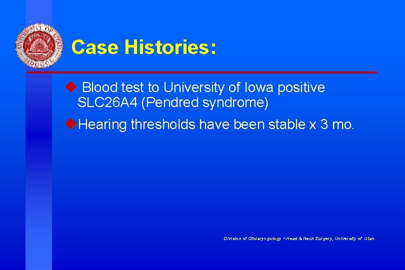 Case Histories: u Blood test to University of Iowa positive SLC 26 A 4