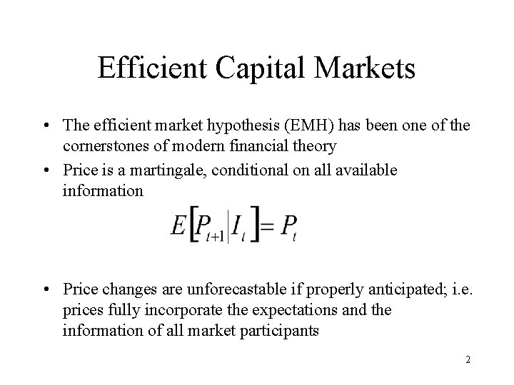Efficient Capital Markets • The efficient market hypothesis (EMH) has been one of the