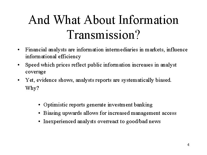 And What About Information Transmission? • Financial analysts are information intermediaries in markets, influence