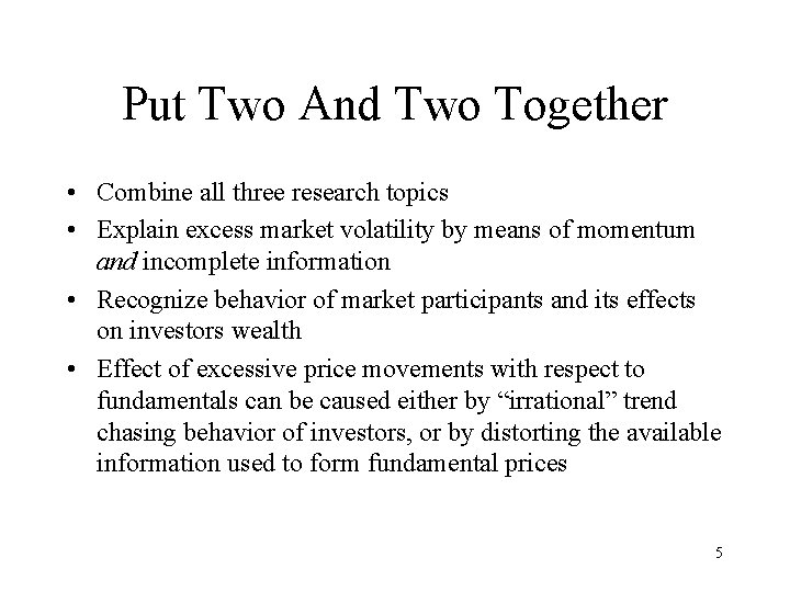 Put Two And Two Together • Combine all three research topics • Explain excess