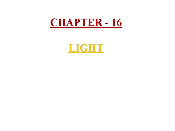 CHAPTER - 16 LIGHT 