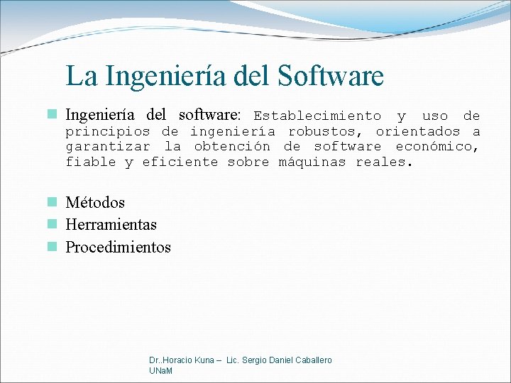 La Ingeniería del Software n Ingeniería del software: Establecimiento y uso de principios de