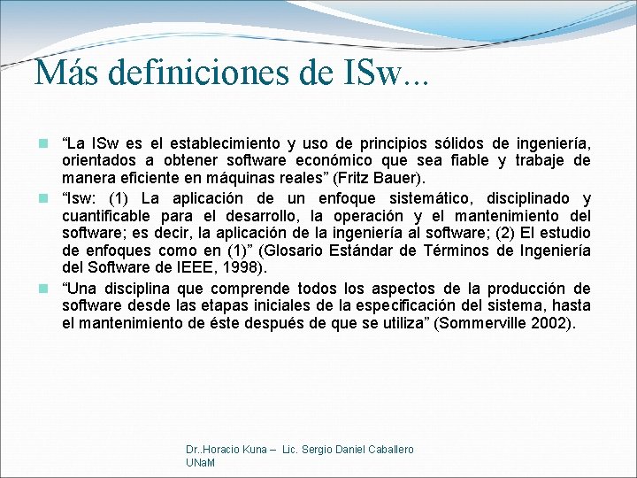 Más definiciones de ISw. . . n “La ISw es el establecimiento y uso