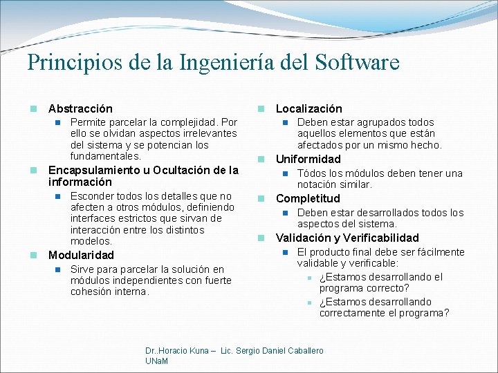 Principios de la Ingeniería del Software n Abstracción n n Permite parcelar la complejidad.