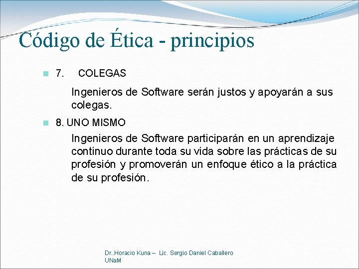 Código de Ética - principios n 7. COLEGAS Ingenieros de Software serán justos y