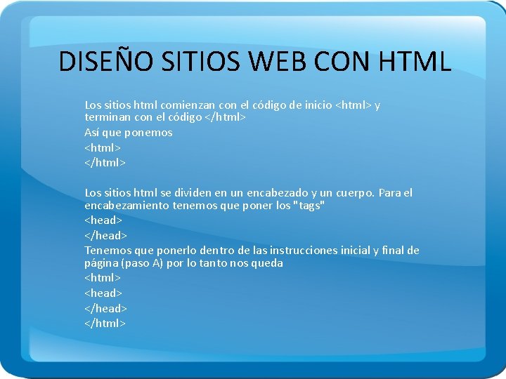 DISEÑO SITIOS WEB CON HTML Los sitios html comienzan con el código de inicio