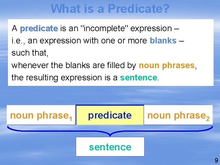 What is a Predicate? A predicate is an "incomplete" expression – i. e. ,