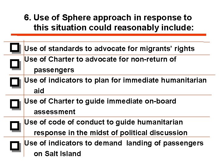 6. Use of Sphere approach in response to this situation could reasonably include: Use