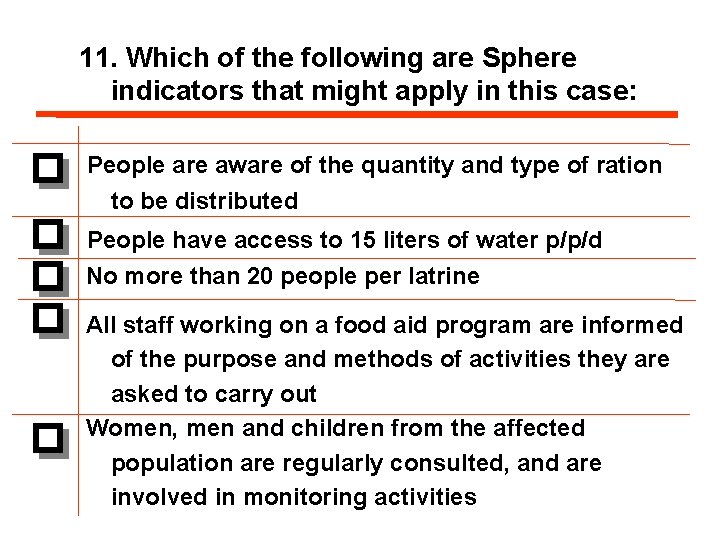 11. Which of the following are Sphere indicators that might apply in this case: