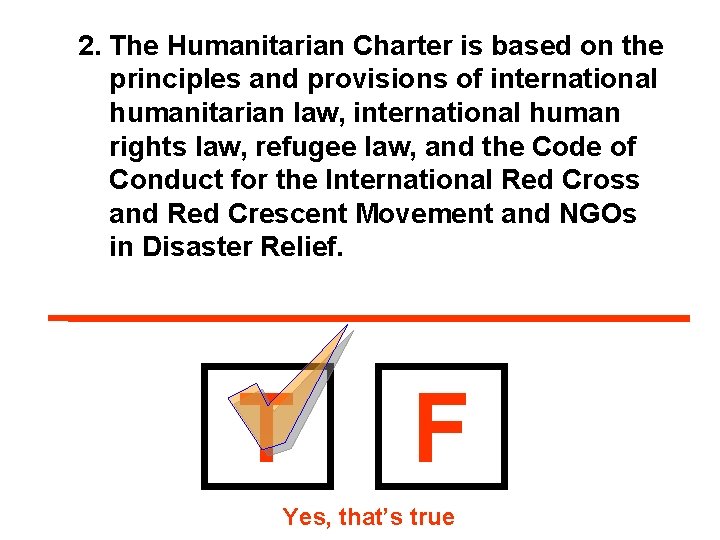 2. The Humanitarian Charter is based on the principles and provisions of international humanitarian