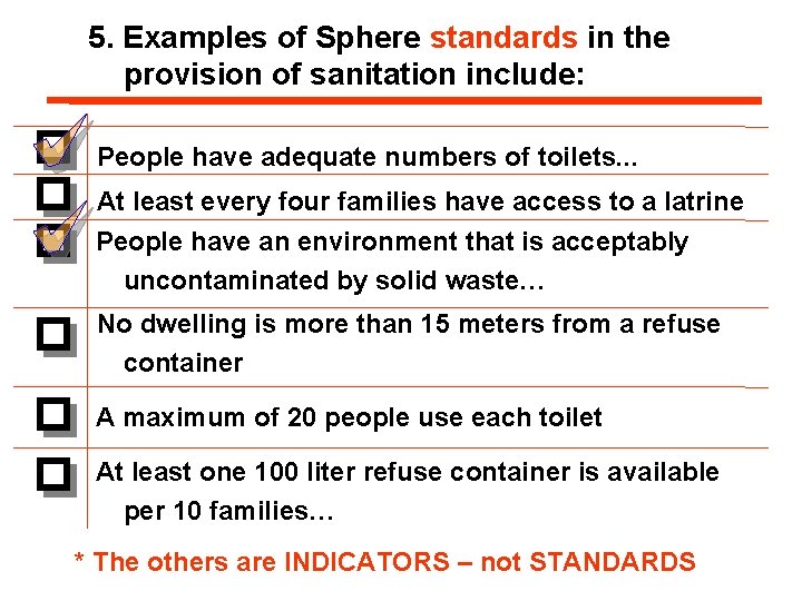 5. Examples of Sphere standards in the provision of sanitation include: People have adequate