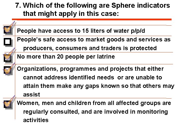 7. Which of the following are Sphere indicators that might apply in this case: