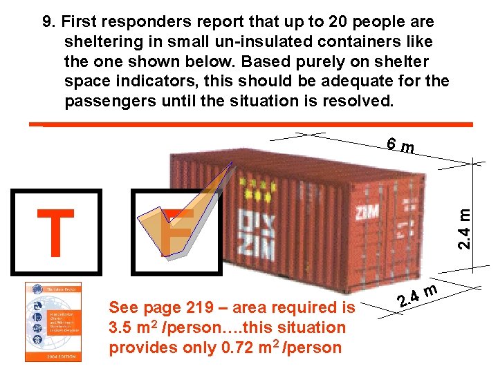 9. First responders report that up to 20 people are sheltering in small un-insulated