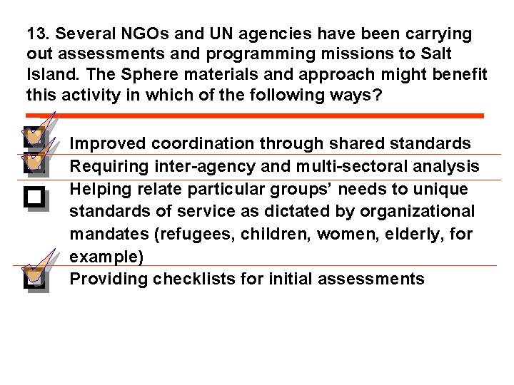 13. Several NGOs and UN agencies have been carrying out assessments and programming missions
