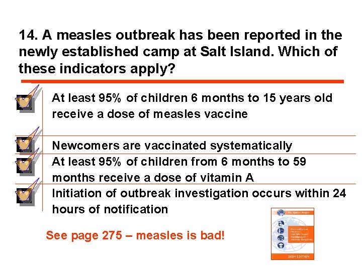 14. A measles outbreak has been reported in the newly established camp at Salt