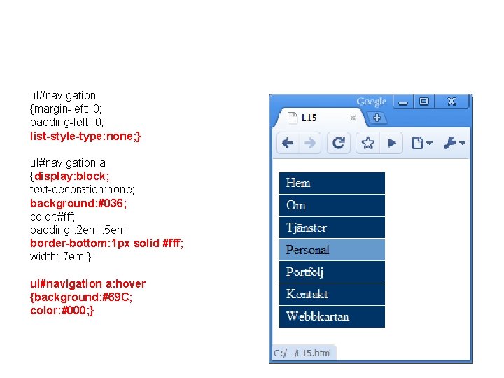 ul#navigation {margin-left: 0; padding-left: 0; list-style-type: none; } ul#navigation a {display: block; text-decoration: none;