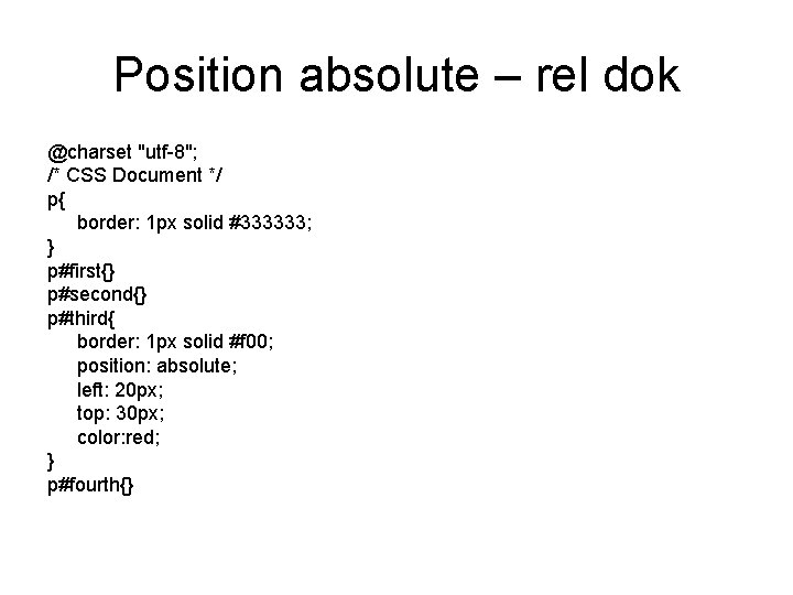 Position absolute – rel dok @charset "utf-8"; /* CSS Document */ p{ border: 1