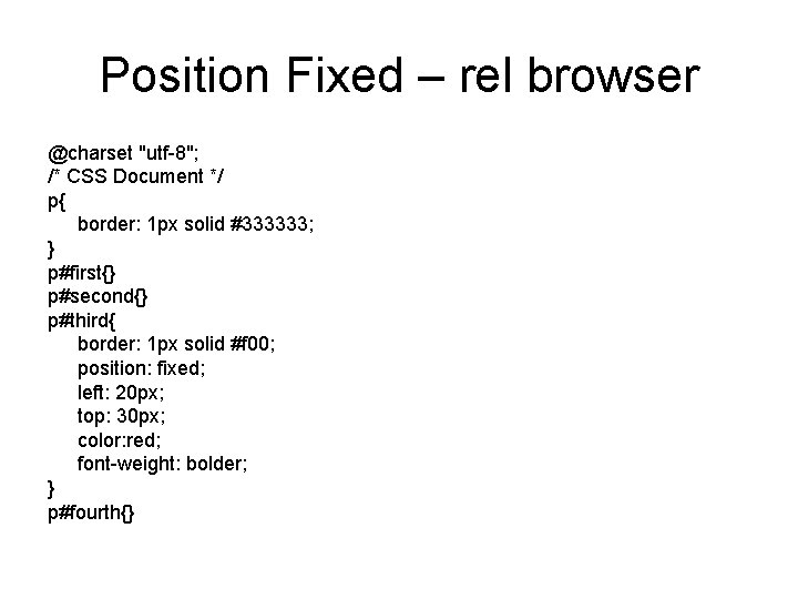 Position Fixed – rel browser @charset "utf-8"; /* CSS Document */ p{ border: 1