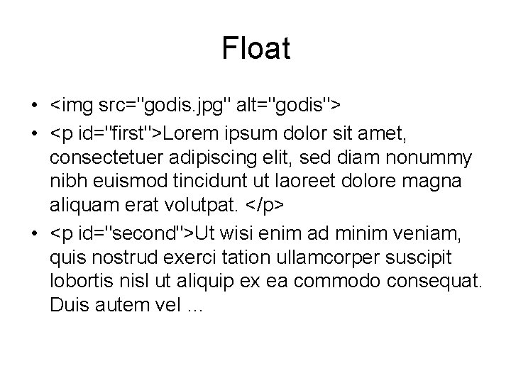 Float • <img src="godis. jpg" alt="godis"> • <p id="first">Lorem ipsum dolor sit amet, consectetuer