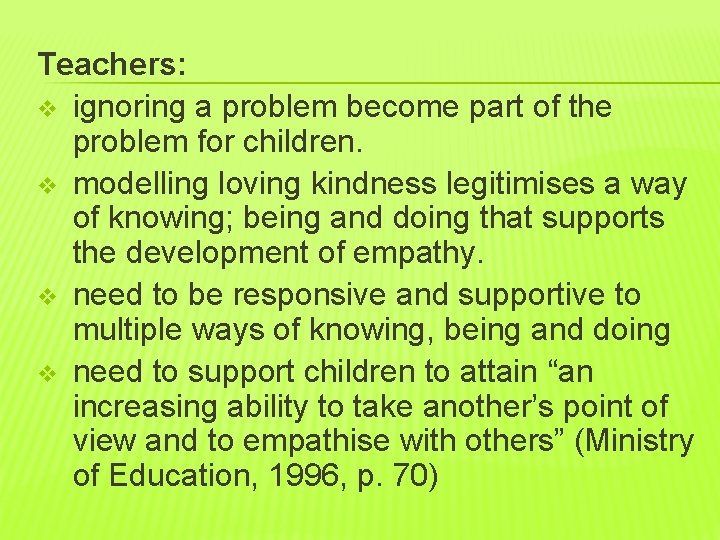 Teachers: v ignoring a problem become part of the problem for children. v modelling