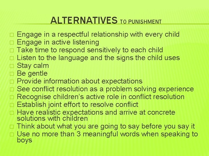 ALTERNATIVES TO PUNISHMENT � � � � Engage in a respectful relationship with every